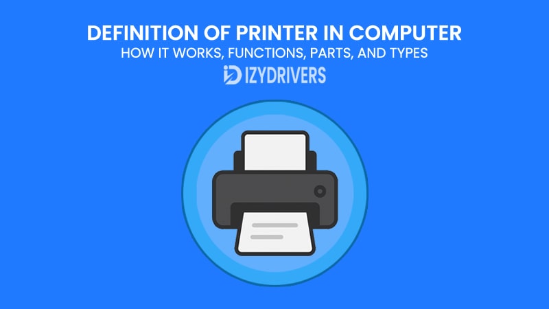 Definition of Printer in Computer: How It Works, Functions, Parts, and Types