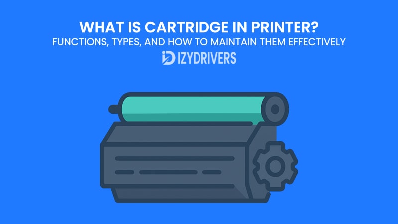 What is Cartridge in Printer? Functions, Types, and How to Maintain Them Effectively