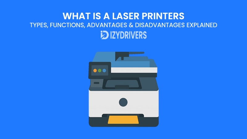 What is a Laser Printers: Types, Functions, Advantages & Disadvantages Explained